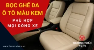 Bọc ghế da ô tô màu kem phù hợp mọi dòng xe – Trường Tuấn Auto